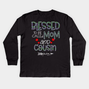 Blessed To be called Mom and cousin Kids Long Sleeve T-Shirt